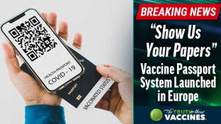 BREAKING: “Show Us Your Papers” | Vaccine Passport System Launched in Europe