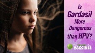 Is Gardasil More Dangerous than HPV?