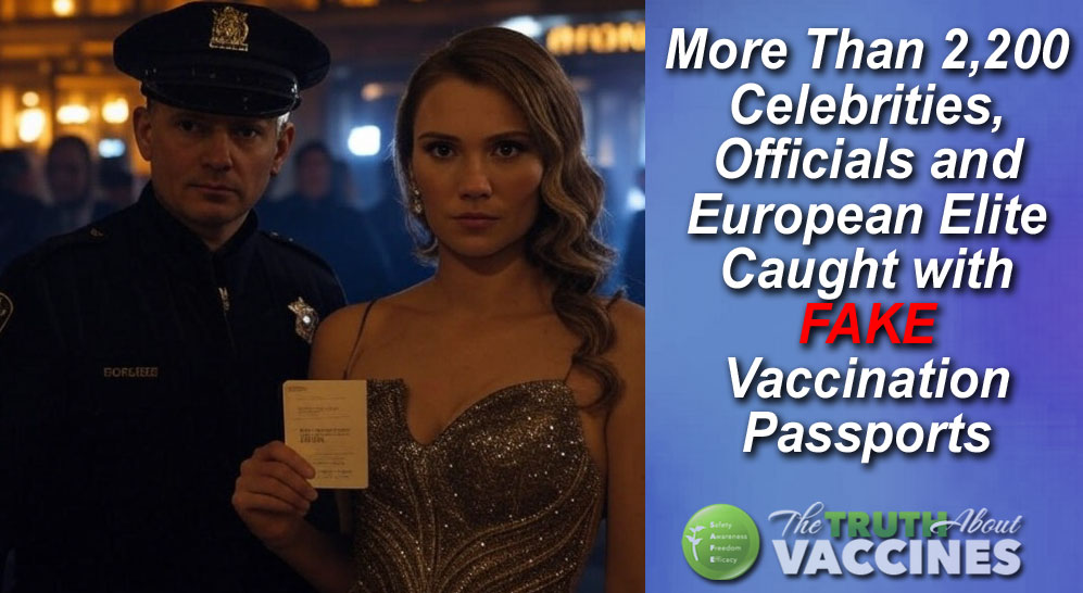 VACCINE PASSPORT STING OPERATION: More than 2,200 celebrities, officials and European elite caught with FAKE vaccination passports